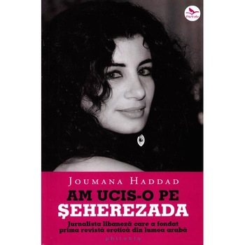 Am ucis-o pe Seherezada - Joumana Haddad Am ucis-o pe Seherezada - Joumana Haddad