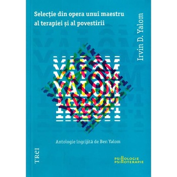 Selectie din opera unui maestru al terapiei si al povestirii - Irvin D. Yalom Selectie din opera unui maestru al terapiei si al povestirii - Irvin D. Yalom