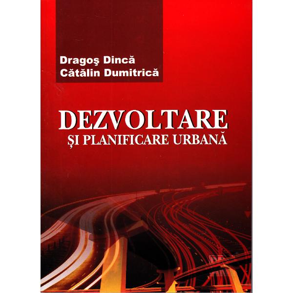 Dezvoltare si planificare urbana - Dragos Dinca, Catalin Dumitrica
