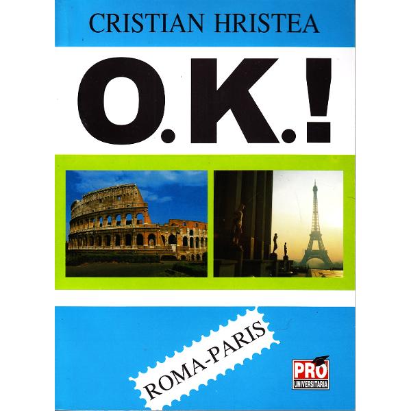 O.K.! Roma-Paris - Cristian Hristea