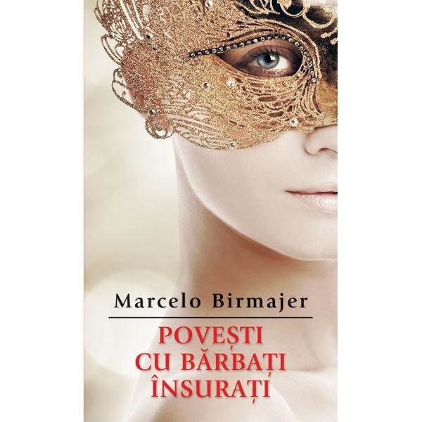 Povesti cu barbati insurati - Marcelo Birmajer