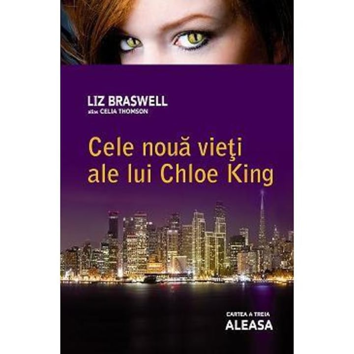 Cele Noua Vieti Ale Lui Chloe King: Aleasa Cartea A 3-a - Liz Braswell