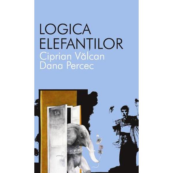 Logica elefantilor - Ciprian Valcan