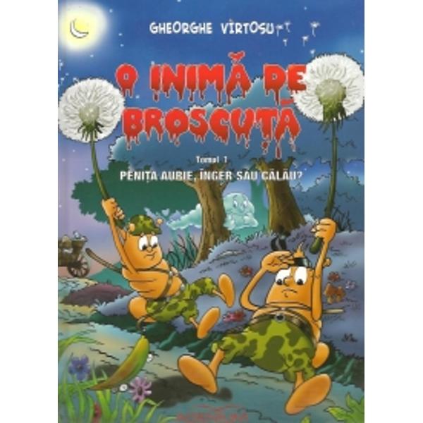 O inima de Broscuta „Penita aurie: inger sau calau?” Tom I Benzi Desenate - Gheorghe Virtosu , ilustratii de S. Andreescu