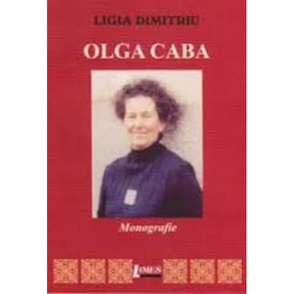 Olga Caba. Monografie - Ligia Dimitriu