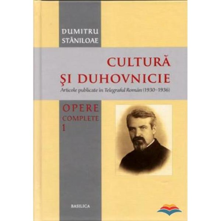 Cultura si duhovnicie Vol. 1 - Dumitru Staniloaie