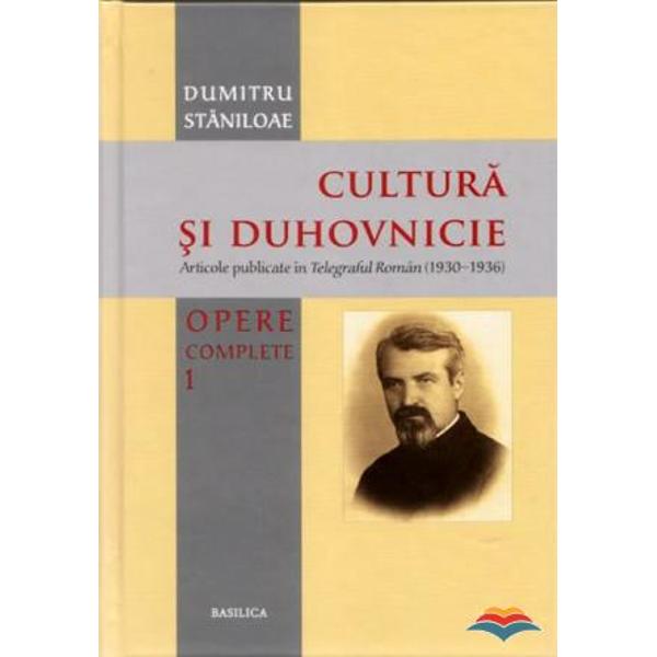 Cultura si duhovnicie Vol. 1 - Dumitru Staniloaie