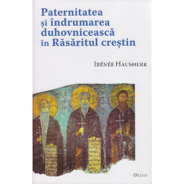 Paternitatea si indrumarea duhovniceasca - I. Hausherr