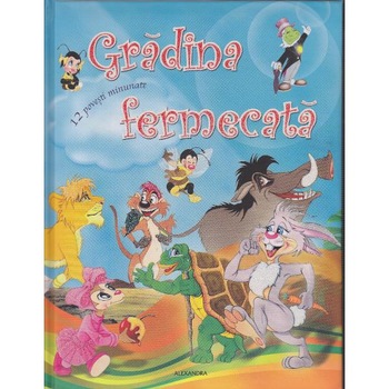 Gradina fermecata - 12 Povesti minunate Gradina fermecata - 12 Povesti minunate