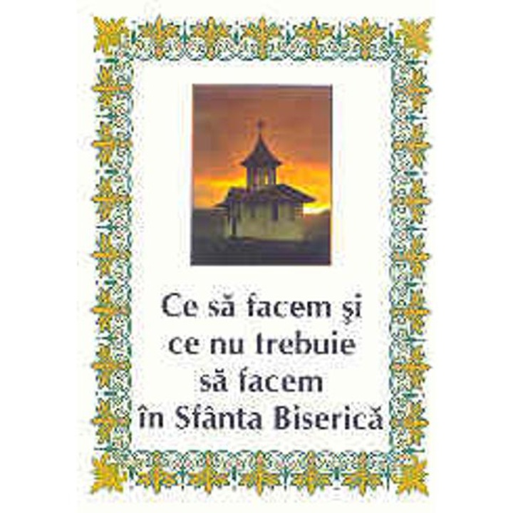 Ce Sa Facem Si Ce Nu Trebuie Sa Facem In Sfanta Biserica