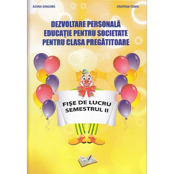 Dezvoltare personala ptr clasa pregatitoare semestrul 2 - Adina Grigore, Cristina Toma