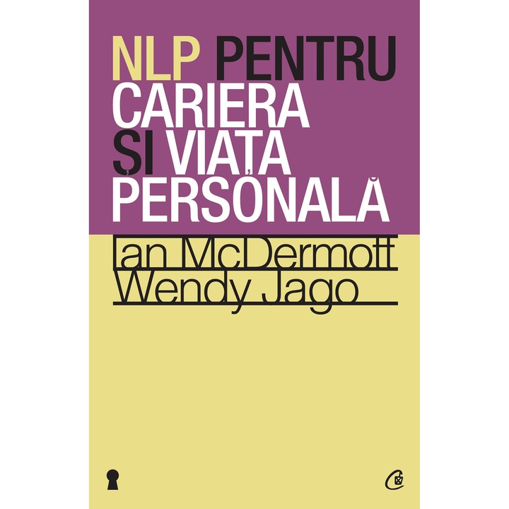 NLP pentru cariera si viata personala - Ian Mcdermott, Wendy Jago