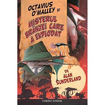 Octavius O'Malley si misterul branzei care a explodat. Vol 1 - Alan Sunderland Octavius O'Malley si misterul branzei care a explodat. Vol 1 - Alan Sunderland