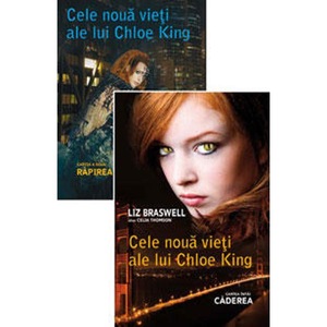 Pachet Cele Noua Vieti Ale Lui Chloe King Caderea Rapirea Liz Braswell Alias Celia Thomson Emag Ro
