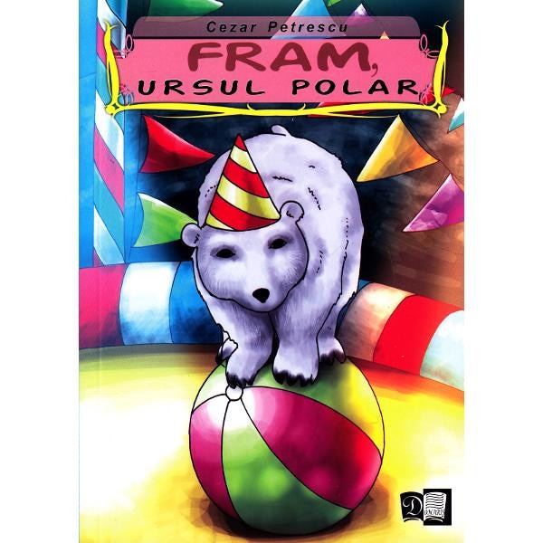 Rezumat Fram Ursul Polar 10 15 Randuri Fram, ursul polar - Cezar Petrescu - eMAG.ro