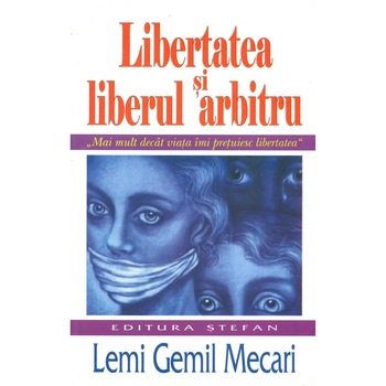Libertatea si liberul arbitru - Lemi Gemil Mecari Libertatea si liberul arbitru - Lemi Gemil Mecari