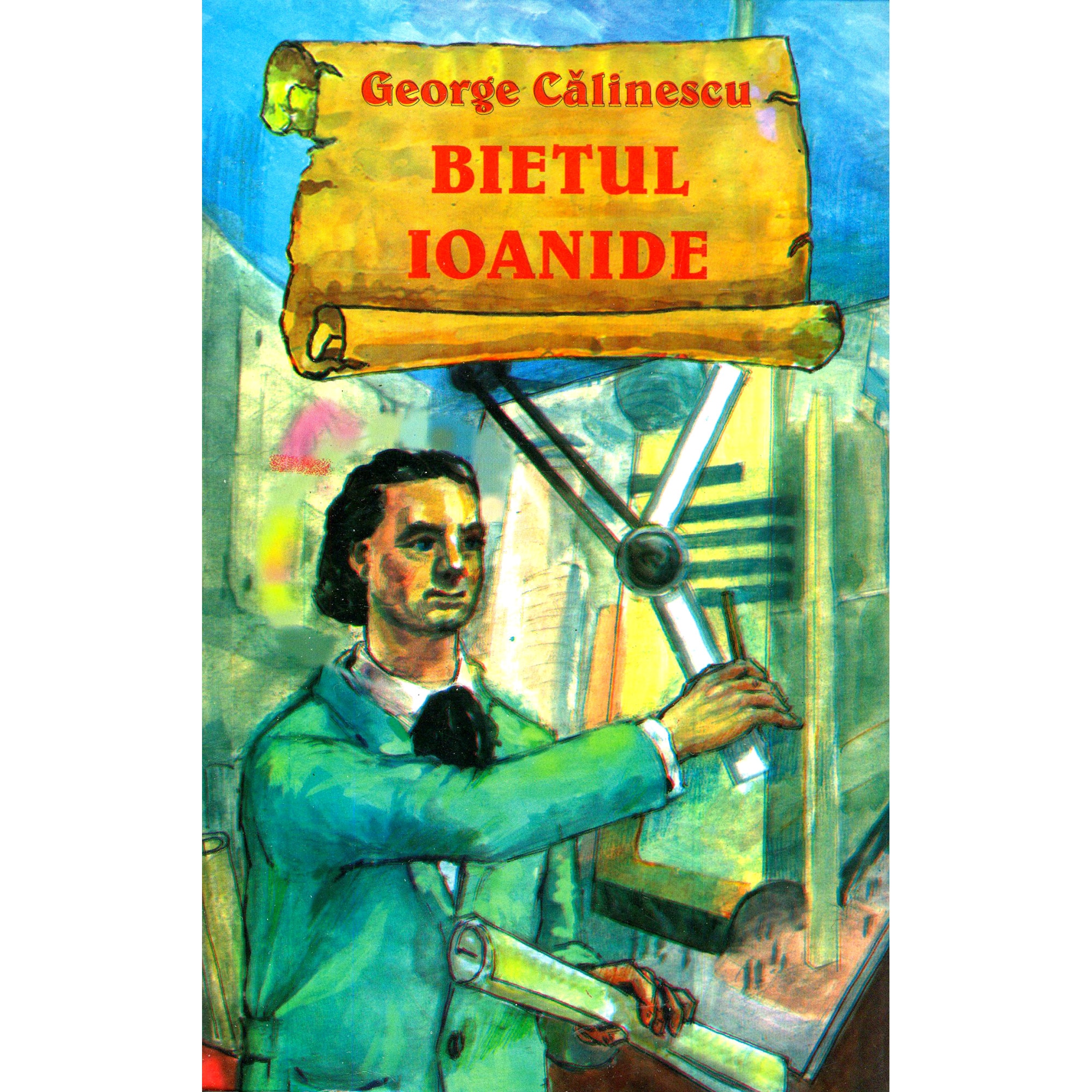 Bietul Ioanide - George Calinescu