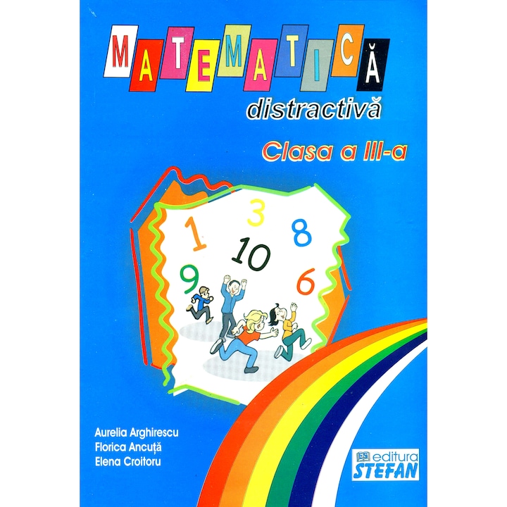 Matematica distractiva. Clasa a III-a - Florica Ancuta