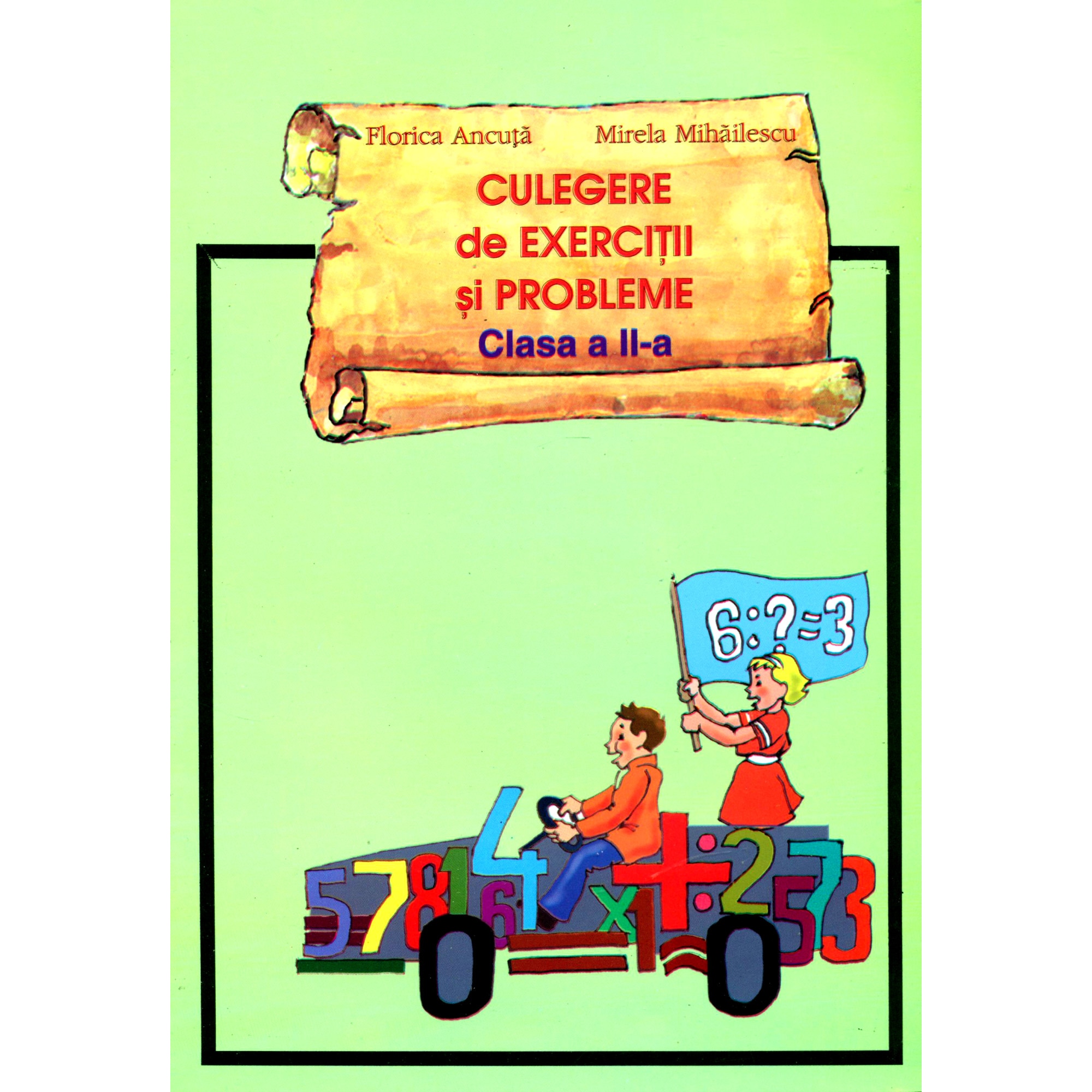 Culegere de exercitii si probleme. Clasa a II-a - Florica Ancuta
