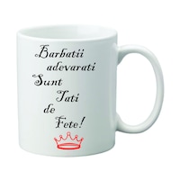 Cana alba, ceramica, capacitate 300 ml, personalizata " Barbatii adevarati sunt tati de fete! "