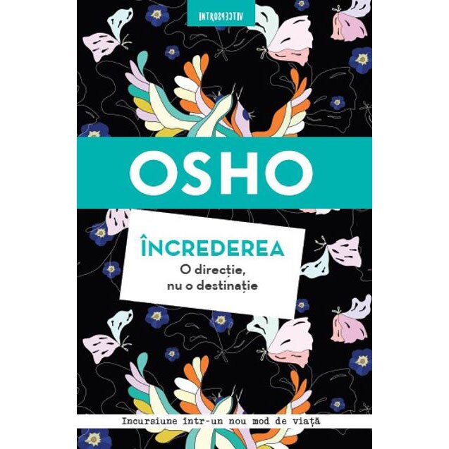OSHO. INCREDEREA. O directie, nu o destinatie. reeditare