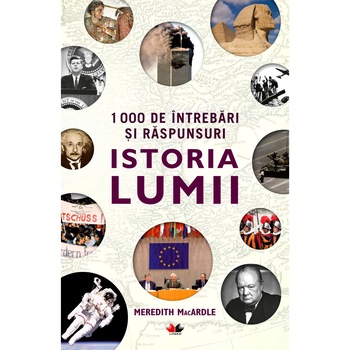 1000 DE INTREBARI SI RASPUNSURI. ISTORIA LUMII 1000 DE INTREBARI SI RASPUNSURI. ISTORIA LUMII