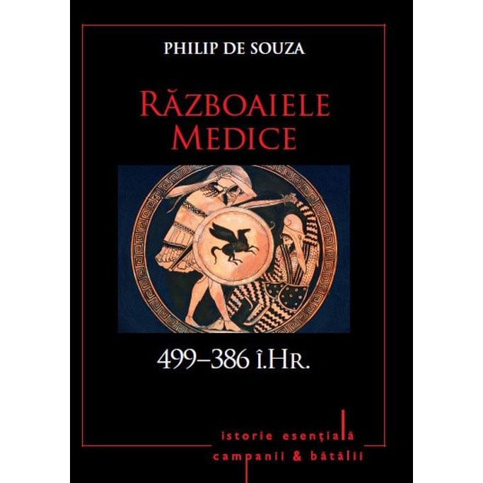 RAZBOAIELE MEDICE. 499-386 i.Hr. Philip de Souza. Vol 1