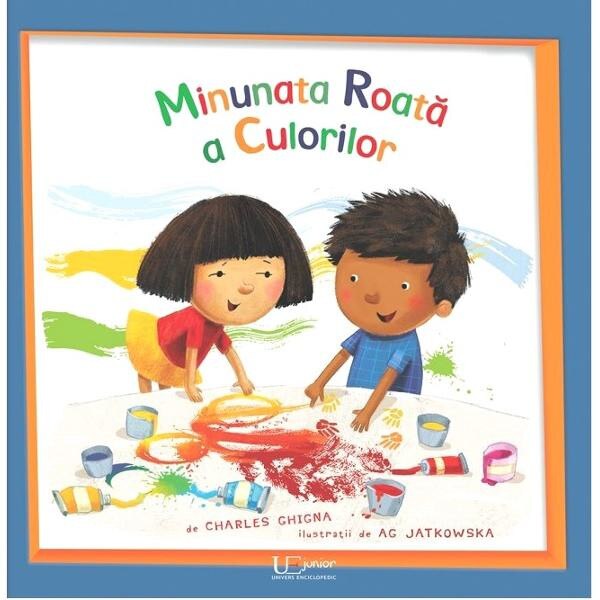 Minunata roata a culorilor - Charles Ghigna, Ag Jatkowska