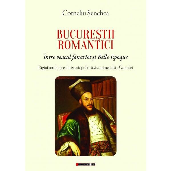 Bucurestii romantici - Corneliu Senchea