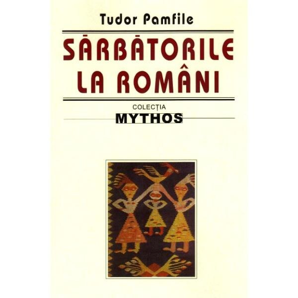 Sarbatorile la romani - Tudor Pamfile