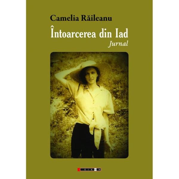 Intoarcerea din Iad. Jurnal - Camelia Raileanu