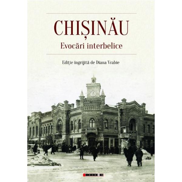 Chisinau. Evocari interbelice - Diana Vrabie