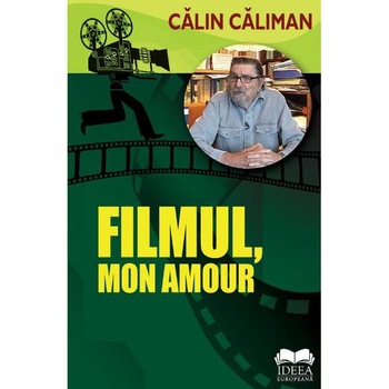 Filmul, mon amour - Calin Caliman Filmul, mon amour - Calin Caliman