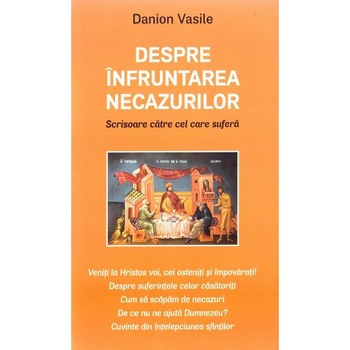 Despre infruntarea necazurilor - Danion Vasile Despre infruntarea necazurilor - Danion Vasile