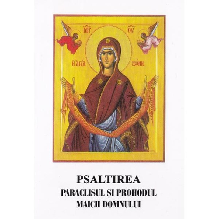 Psaltirea, Paraclisul Si Prohodul Maicii Domnului