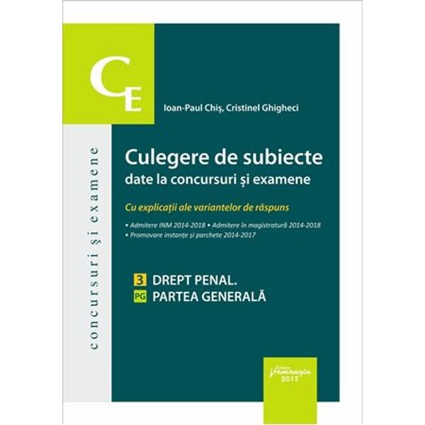 Culegere de subiecte date la concursuri si examene. Drept penal. Partea generala - Ioan-Paul Chis , Cristinel Ghigheci