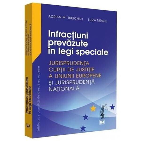 Infractiuni prevazute in legi speciale - Adrian M. Truichici, Luiza Neagu