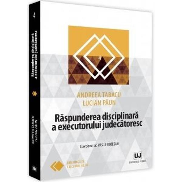 Raspunderea disciplinara a executorului judecatoresc - Andreea Tabacu, Lucian Paun