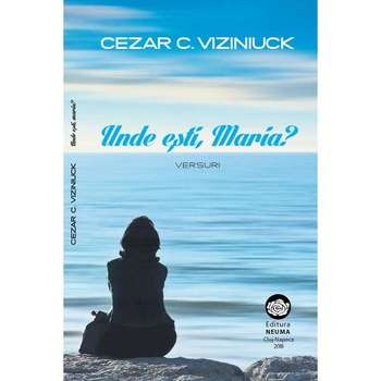 Unde esti, Maria? - Cezar C. Viziniuck Unde esti, Maria? - Cezar C. Viziniuck