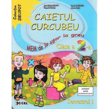 Caietul Curcubeu MEM - Clasa 2 Sem.1 - Ana Maria Bratu, Paula Copacel Caietul Curcubeu MEM - Clasa 2 Sem.1 - Ana Maria Bratu, Paula Copacel
