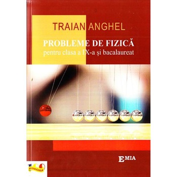 Probleme de fizica - Clasa 9 si Bacalaureat - Traian Anghel Probleme de fizica - Clasa 9 si Bacalaureat - Traian Anghel