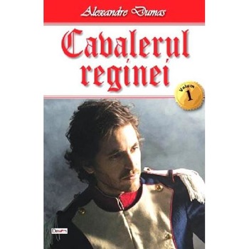 Cavalerul reginei Vol. 1 - Alexandre Dumas Cavalerul reginei Vol. 1 - Alexandre Dumas