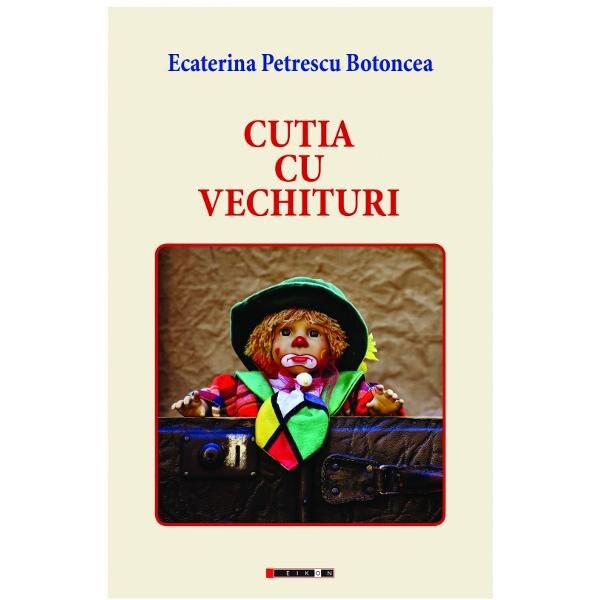 Cutia cu vechituri - Ecaterina Petrescu Botoncea