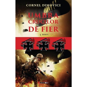 Umbra crucilor de fier - Cornel Dimovici Umbra crucilor de fier - Cornel Dimovici