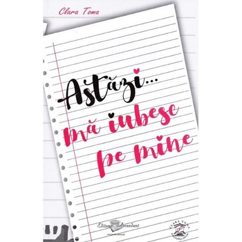 Astazi... ma iubesc pe mine - Clara Toma Astazi... ma iubesc pe mine - Clara Toma