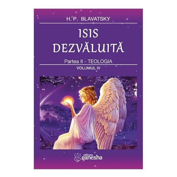 Isis Dezvaluita Partea II: Teologia vol.4 - H.P. Blavatsky