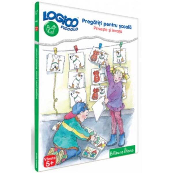 Logico - Pregatiti pentru scoala. Priveste si invata - 5 ani +