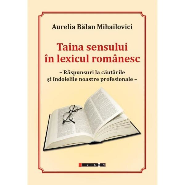Taina sensului in lexicul romanesc - Aurelia Balan Mihailovici