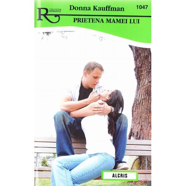 Prietena mamei lui - Donna Kauffman