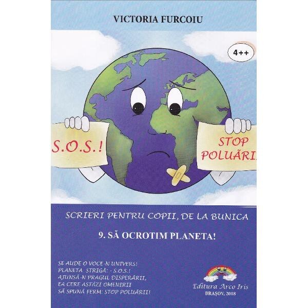 Scrieri pentru copii, de la bunica Vol.9: Sa ocrotim planeta! - Victoria Furcoiu